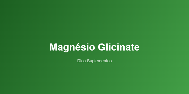 magnesio-glicinate-beneficios-dosagem-sono-featured