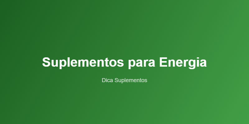 suplementos-energia-dia-a-dia-guia-featured