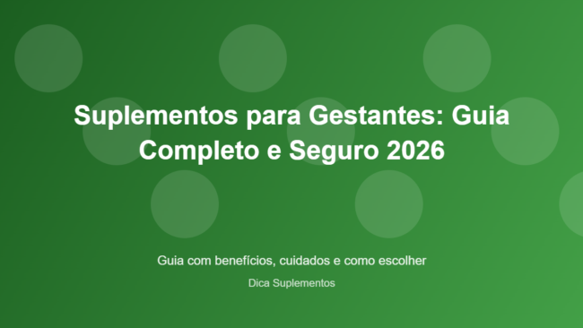 Suplementos para Gestantes: Guia Completo e Seguro 2026 – Dica Suplementos Suplementos para Gestantes: Guia Completo e Seguro 2026 - imagem ilustrativa sobre benefícios, cuidados e suplementação
