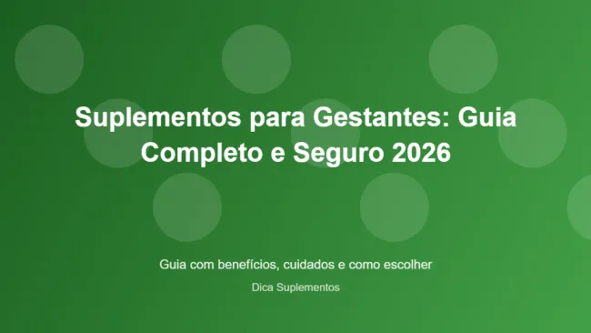 Suplementos para Gestantes: Guia Completo e Seguro 2026 – Dica Suplementos Suplementos para Gestantes: Guia Completo e Seguro 2026 - imagem ilustrativa sobre benefícios, cuidados e suplementação